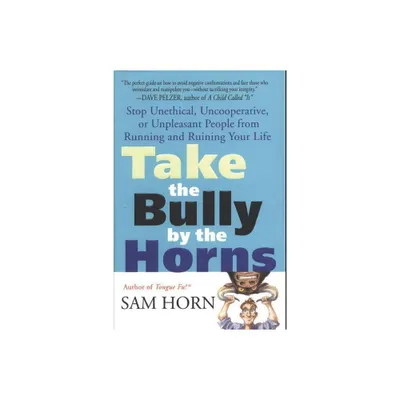 Take the Bully by the Horns - by Sam Horn (Paperback)