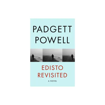 Edisto Revisited - by Padgett Powell (Paperback)