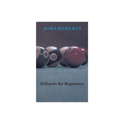 Billiards for Beginners - by John Roberts (Paperback)