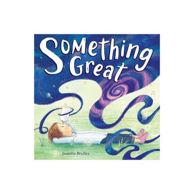 Something Great - by Jeanette Bradley (Hardcover)