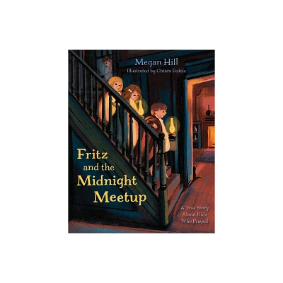 Fritz and the Midnight Meetup - by Megan Hill (Hardcover)