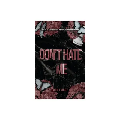 Dont Hate Me - by Eden Emory (Paperback)