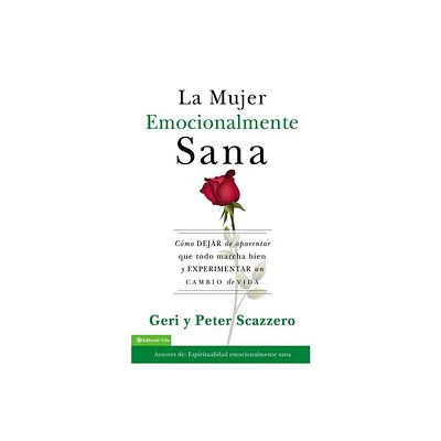 La Mujer Emocionalmente Sana - (Emotionally Healthy Spirituality) by Geri Scazzero & Peter Scazzero (Paperback)