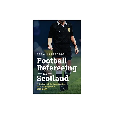 Football Refereeing in Scotland - by Drew Herbertson (Paperback)