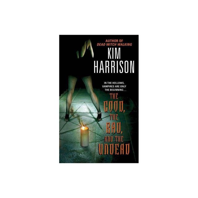 The Good, the Bad, and the Undead - (Hollows) by Kim Harrison (Paperback)