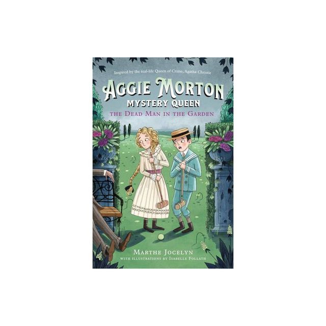 Aggie Morton, Mystery Queen: The Dead Man in the Garden - by Marthe Jocelyn (Hardcover)