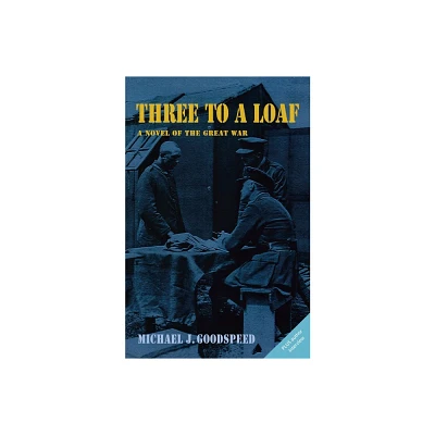 Three to a Loaf - by Michael J Goodspeed (Paperback)