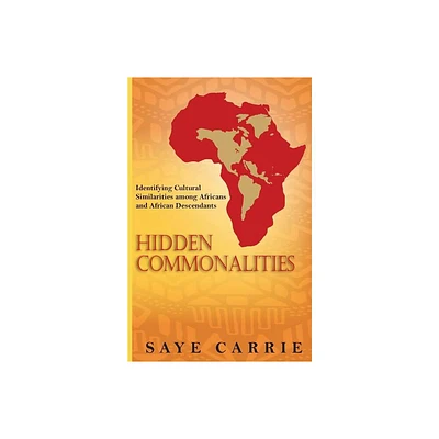 Hidden Commonalities - by Saye Carrie (Paperback)