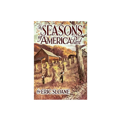 The Seasons of America Past - by Eric Sloane (Paperback)