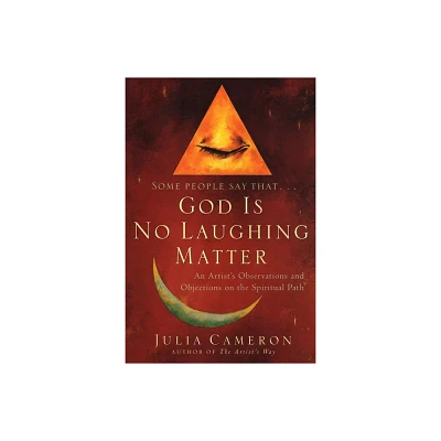 God is No Laughing Matter - by Julia Cameron (Paperback)