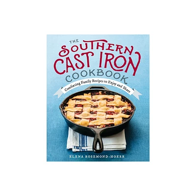 The Southern Cast Iron Cookbook - by Elena Rosemond-Hoerr (Paperback)