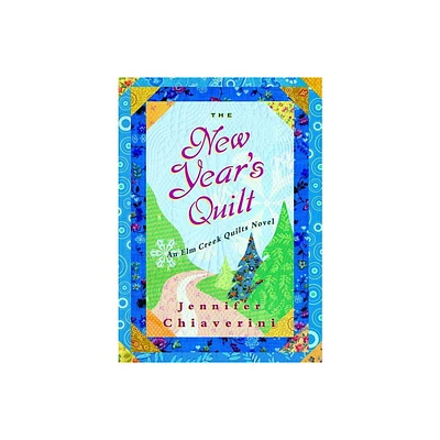 The New Years Quilt - (ELM Creek Quilts) by Jennifer Chiaverini (Paperback)