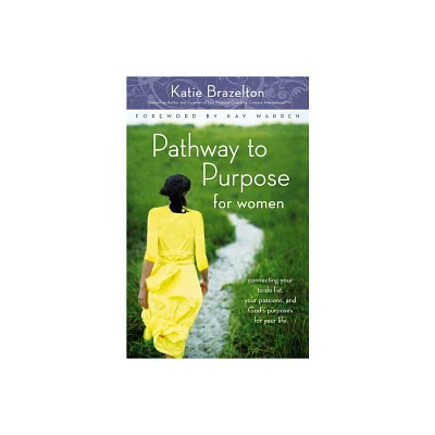 Pathway to Purpose for Women - by Katie Brazelton (Paperback)