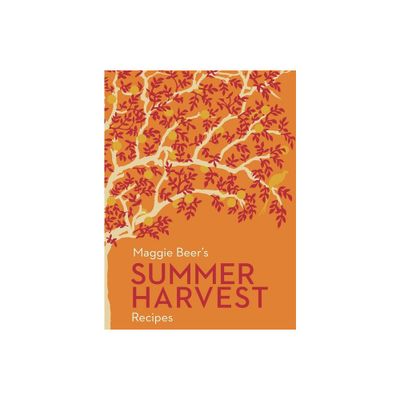 Maggie Beers Summer Harvest Recipes - (Paperback)