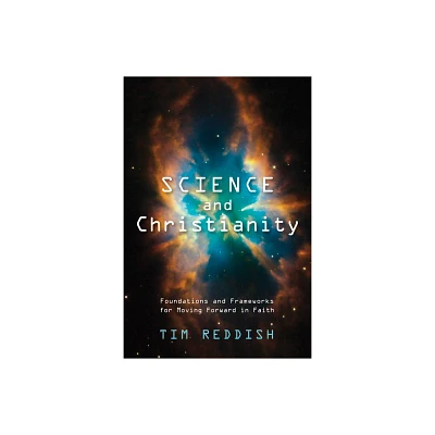 Science and Christianity - by Tim Reddish (Paperback)