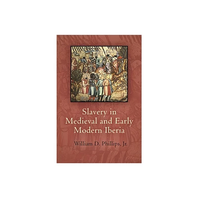 Slavery in Medieval and Early Modern Iberia - (Middle Ages) by Jr (Hardcover)