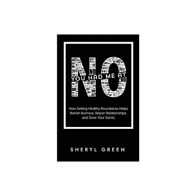 You Had Me At No - by Sheryl Green (Paperback)