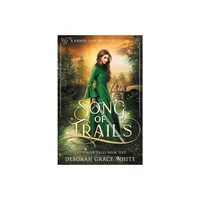 Song of Trails - (The Singer Tales) by Deborah Grace White (Paperback)