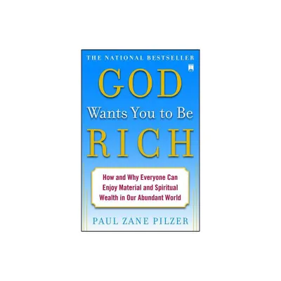 God Wants You to Be Rich - by Paul Zane Pilzer (Paperback)