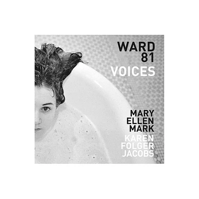 Mary Ellen Mark and Karen Folger Jacobs: Ward 81: Voices - (Hardcover)