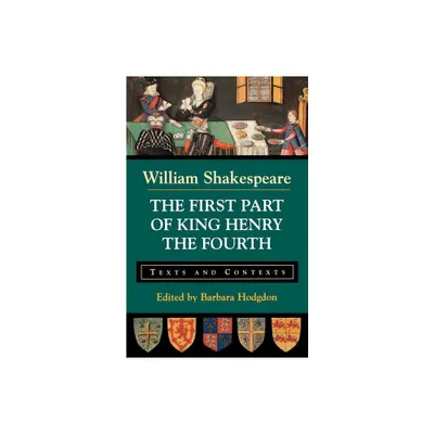 The First Part of King Henry the Fourth - (Bedford Shakespeare) by William Shakespeare (Paperback)