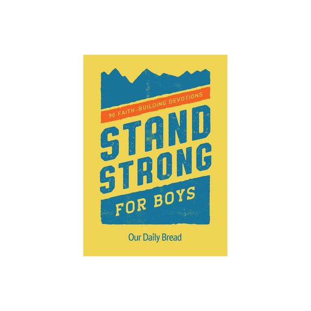 Stand Strong for Boys - by Our Daily Bread (Paperback)