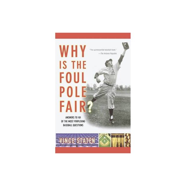 Why Is the Foul Pole Fair? - by Vince Staten (Paperback)