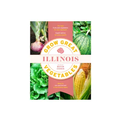 Grow Great Vegetables Illinois - (Grow Great Vegetables State-By-State) by Bevin Cohen (Paperback)