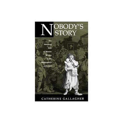 Nobodys Story - (New Historicism: Studies in Cultural Poetics) by Catherine Gallagher (Paperback)