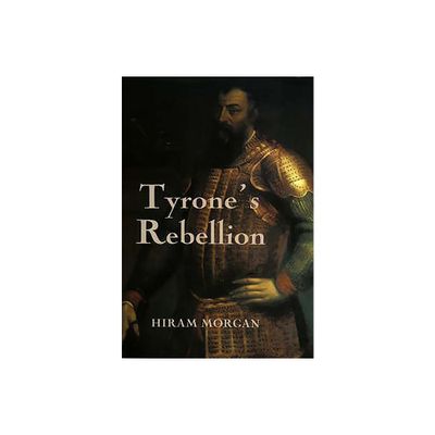 Tyrones Rebellion - (Rhs Studies in History) by Hiram Morgan (Paperback)