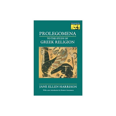 Prolegomena to the Study of Greek Religion - by Jane Ellen Harrison (Paperback)