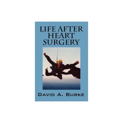 Life After Heart Surgery - by David A Burke (Paperback)