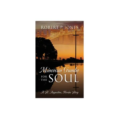 Minorcan Gumbo for the Soul - by Robert P Jones (Paperback)