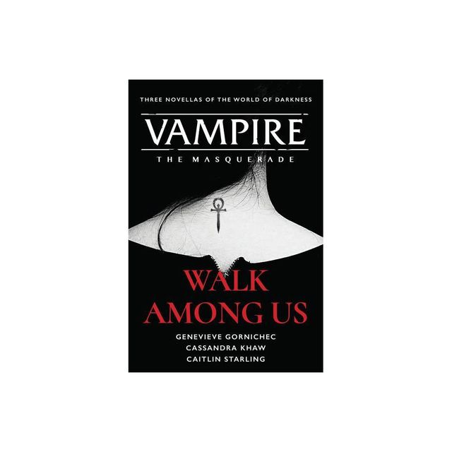 Walk Among Us - (Vampire: The Masquerade) by Cassandra Khaw & Genevieve Gornichec & Caitlin Starling (Paperback)