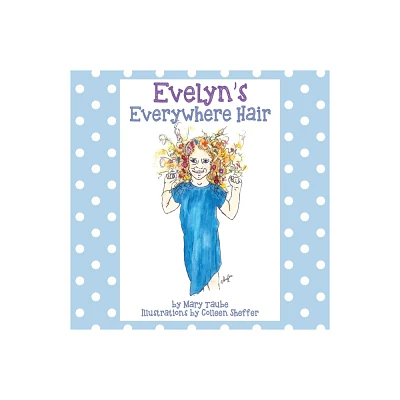 Evelyns Everywhere Hair - by Mary Taube (Paperback)