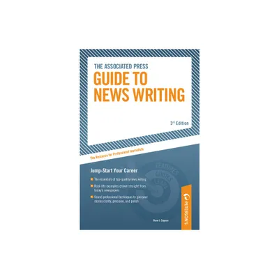 The Associated Press Guide to News Writing - 3rd Edition by Rene J Cappon (Paperback)