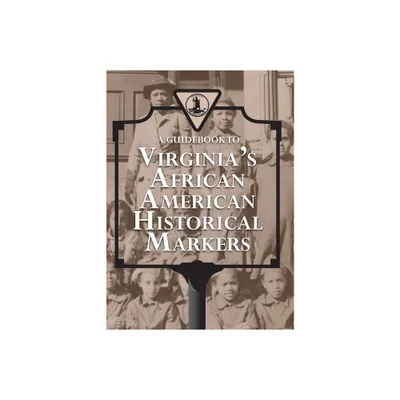 A Guidebook to Virginias African American Historical Markers - (Paperback)