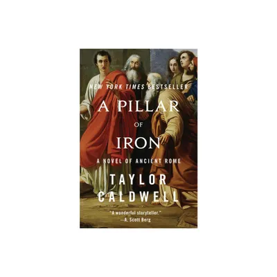 A Pillar of Iron - by Taylor Caldwell (Paperback)