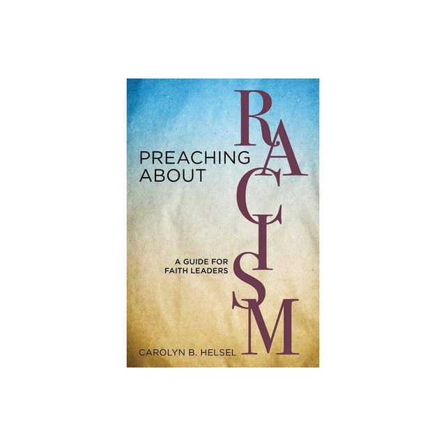 Preaching about Racism - by Carolyn B Helsel (Paperback)