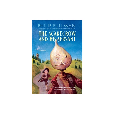 The Scarecrow and His Servant - by Philip Pullman (Paperback)