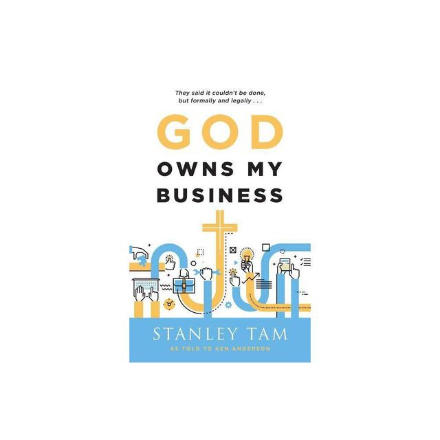 God Owns My Business - by Stanley Tam (Paperback)