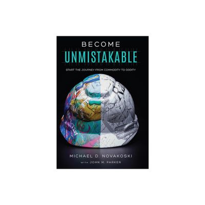 Become Unmistakable - by Michael D Novakoski & John M Parker (Hardcover)