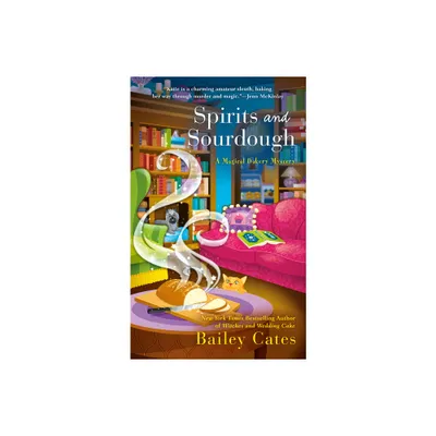 Spirits and Sourdough - (Magical Bakery Mystery) by Bailey Cates (Paperback)