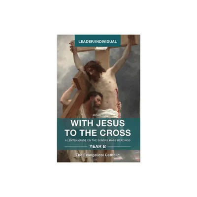 With Jesus to the Cross, Year B - by Evangelical Catholic (Paperback)