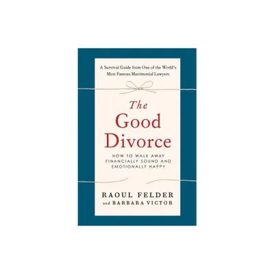 Good Divorce - by Raoul Felder (Paperback)