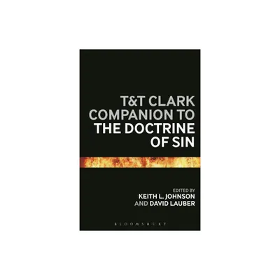 T&t Clark Companion to the Doctrine of Sin - (Bloomsbury Companions) by Keith L Johnson & David Lauber (Paperback)