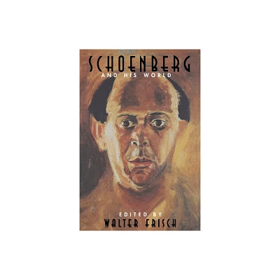 Schoenberg and His World - (Bard Music Festival) by Walter Frisch (Paperback)