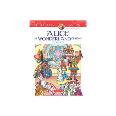 Creative Haven Alice in Wonderland Designs Coloring Book - (Adult Coloring Books: Literature) by Marty Noble (Paperback)