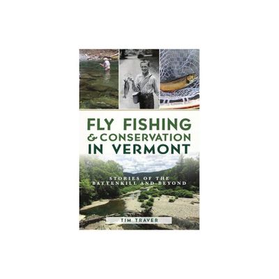 Fly Fishing and Conservation in Vermont - (Natural History) by Tim Traver (Paperback)