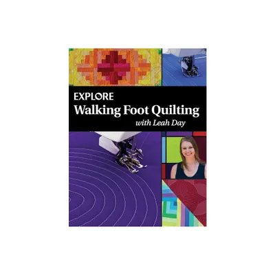 Explore Walking Foot Quilting with Leah Day - (Explore Machine Quilting) (Paperback)